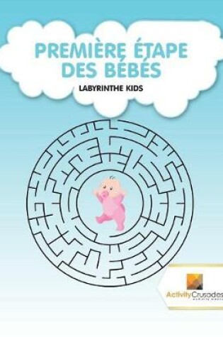 Cover of Première Étape Des Bébés