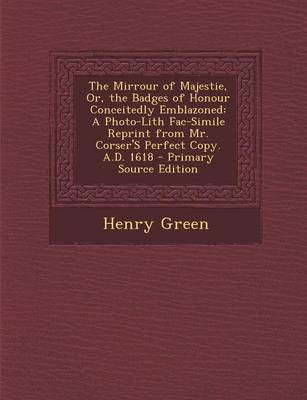 Book cover for The Mirrour of Majestie, Or, the Badges of Honour Conceitedly Emblazoned