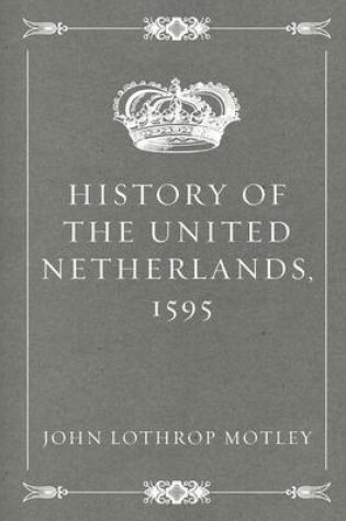 Cover of History of the United Netherlands, 1595