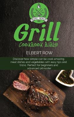 Book cover for Grill cookbook bible