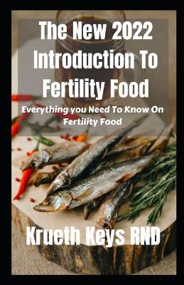 Book cover for The New 2022 Introduction To Fertility Food
