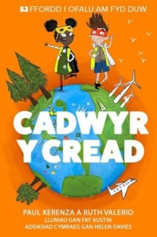 Cover of Cadwyr y Cread - 52 Ffordd i Ofalu am Fyd Duw