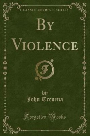 Cover of By Violence (Classic Reprint)