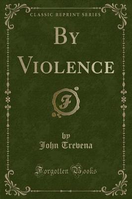 Book cover for By Violence (Classic Reprint)