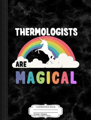 Book cover for Thermologists Are Magical Composition Notebook