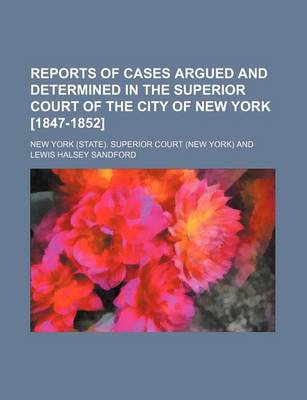 Book cover for Reports of Cases Argued and Determined in the Superior Court of the City of New York [1847-1852] (Volume 5)