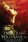 Book cover for I Never Asked You To Save Me