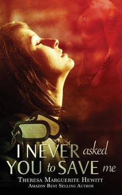 Cover of I Never Asked You To Save Me