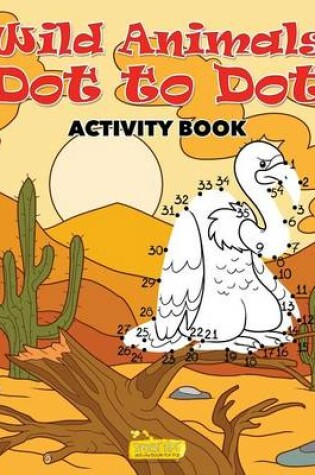 Cover of Wild Animals Dot to Dot Activity Book