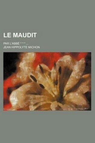 Cover of Le Maudit (1); Par L'Abbe * * *