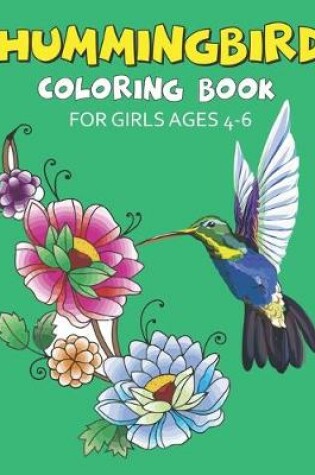Cover of Hummingbird Coloring Book for Girls Ages 4-6
