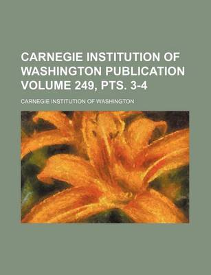 Book cover for Carnegie Institution of Washington Publication Volume 249, Pts. 3-4