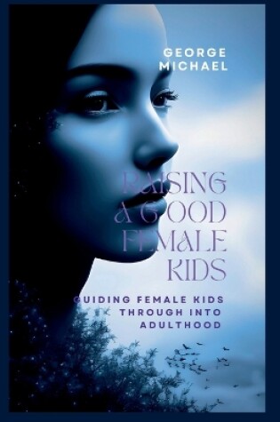 Cover of Raising a good female Kids