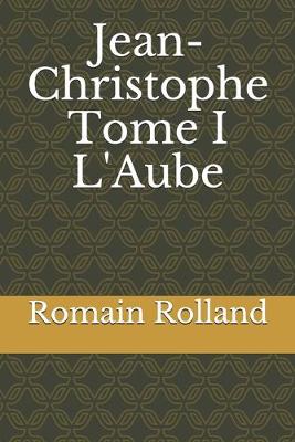 Book cover for Jean-Christophe Tome I L'Aube