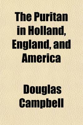 Book cover for The Puritan in Holland, England, and America; An Introduction to American History Volume 2