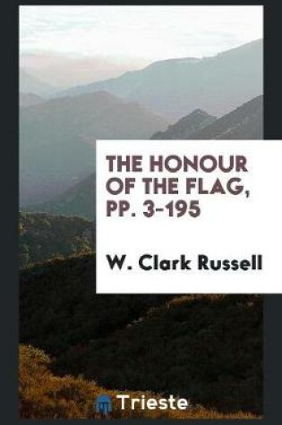 Cover of The Honour of the Flag, Pp. 3-195