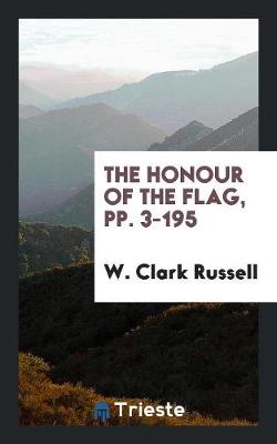 Book cover for The Honour of the Flag, Pp. 3-195