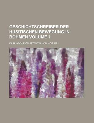 Book cover for Geschichtschreiber Der Husitischen Bewegung in Bohmen Volume 1