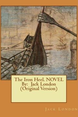 Cover of The Iron Heel. NOVEL By