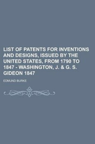 Cover of List of Patents for Inventions and Designs, Issued by the United States, from 1790 to 1847 - Washington, J. & G. S. Gideon 1847