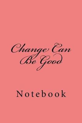 Cover of Change Can Be Good