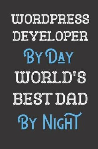 Cover of Wordpress Developer By Day World's Best Dad By Night