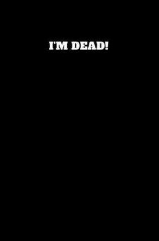 Cover of I'm Dead