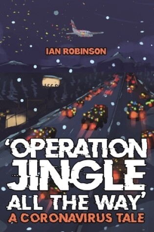 Cover of 'Operation Jingle All The Way' - A Coronavirus Tale