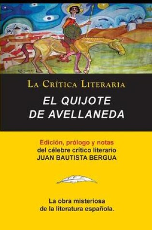 Cover of El Quijote de Avellaneda, Coleccion La Critica Literaria Por El Celebre Critico Literario Juan Bautista Bergua, Ediciones Ibericas