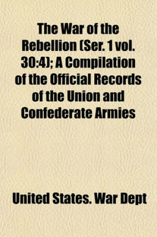 Cover of The War of the Rebellion (Ser. 1 Vol. 30