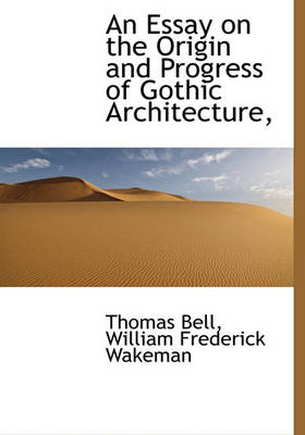 Book cover for An Essay on the Origin and Progress of Gothic Architecture,