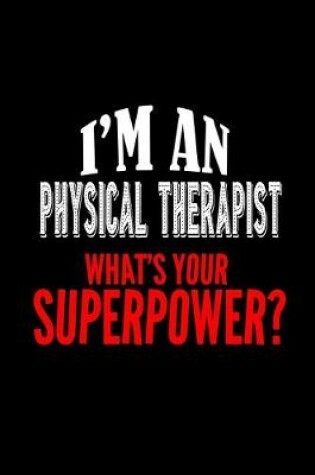 Cover of I'm an physical therapist. What's your superpower?