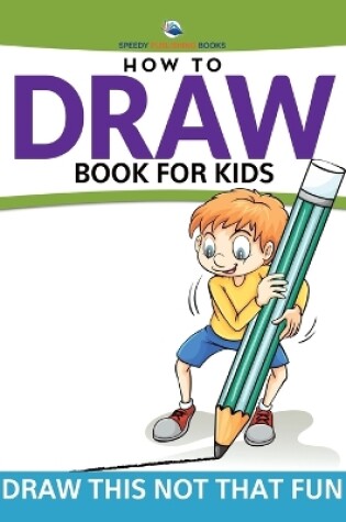 Cover of How To Draw Book For Kids