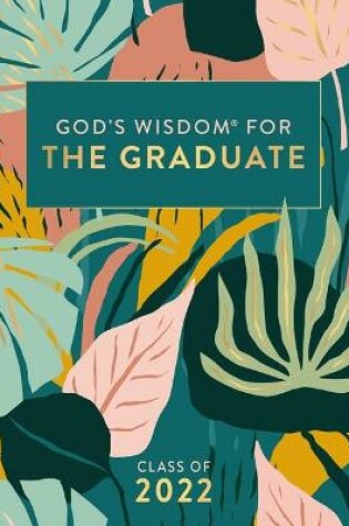 Cover of God's Wisdom for the Graduate: Class of 2022 - Botanical