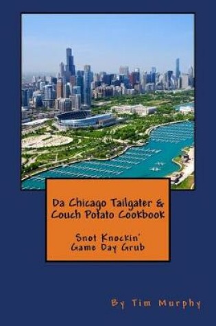 Cover of Da Chicago Tailgater & Couch Potato Cookbook