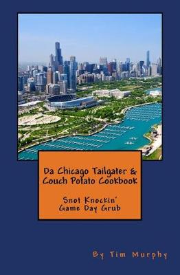 Book cover for Da Chicago Tailgater & Couch Potato Cookbook