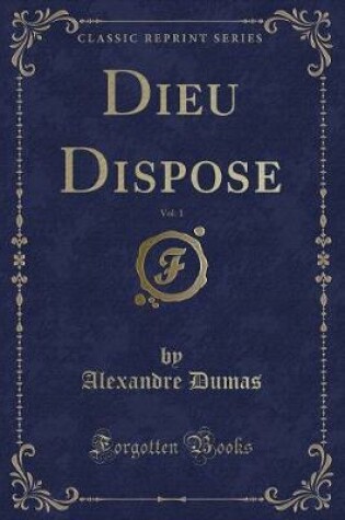 Cover of Dieu Dispose, Vol. 1 (Classic Reprint)