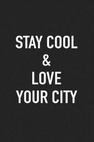 Cover of Stay Cool and Love Your City