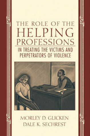 Cover of The Role of the Helping Professions in Treating the Victims and Perpetrators of Violence