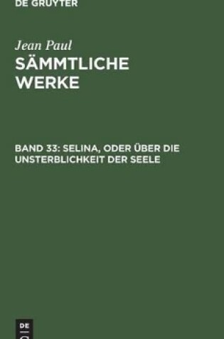 Cover of Sammtliche Werke, Band 33, Selina, oder uber die Unsterblichkeit der Seele