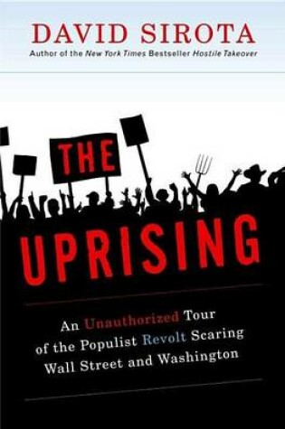 Cover of Uprising, The: An Unauthorized Tour of the Populist Revolt Scaring Wall Street and Washington