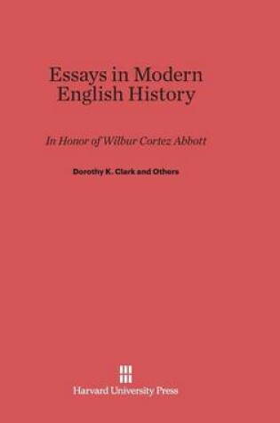 Cover of Essays in Modern English History in Honor of Wilbur Cortez Abbott