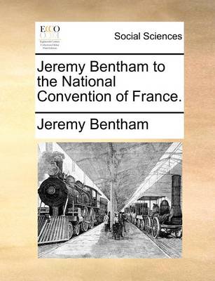 Book cover for Jeremy Bentham to the National Convention of France.