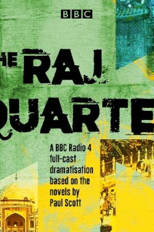 Cover of The Raj Quartet: The Jewel in the Crown, The Day of the Scorpion, The Towers of Silence & A Division of the Spoils
