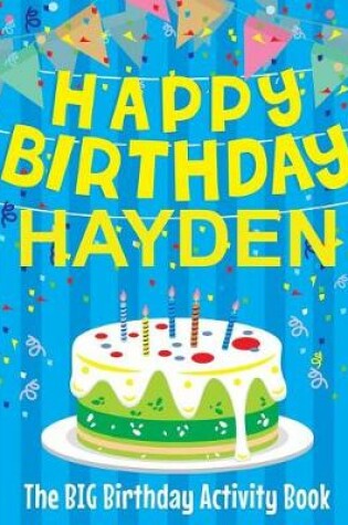 Cover of Happy Birthday Hayden - The Big Birthday Activity Book