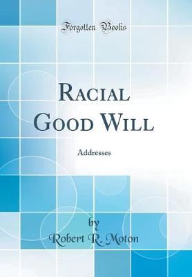 Book cover for Racial Good Will: Addresses (Classic Reprint)