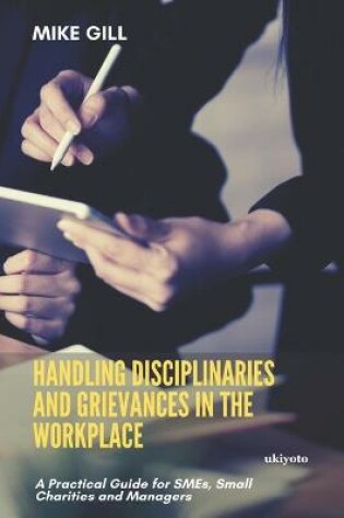 Cover of Handling Disciplinaries and Grievances in the Workplace