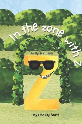 Cover of In The Zone With Z A Children's Short Story About Staying Focused