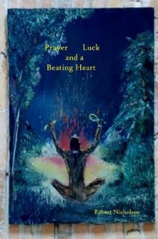 Cover of Prayer, Luck, and a Beating Heart