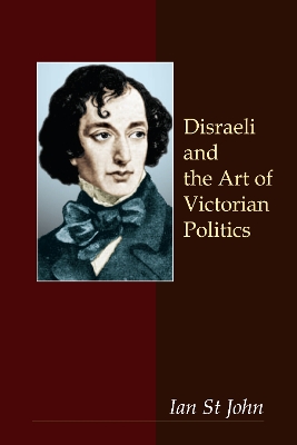 Book cover for Disraeli and the Art of Victorian Politics